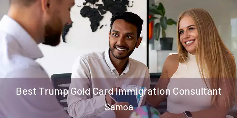  Best Trump Gold Card Immigration Consultant Samoa