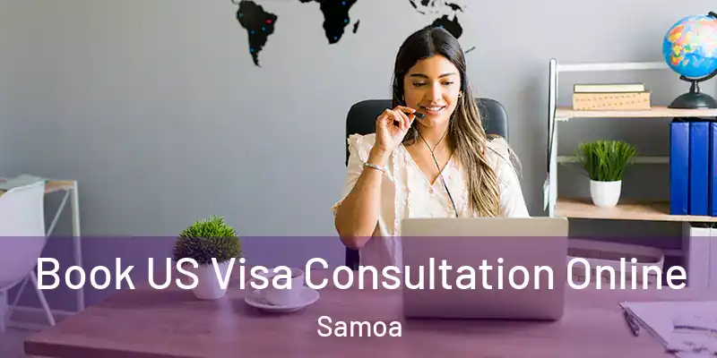  Book US Visa Consultation Online Samoa