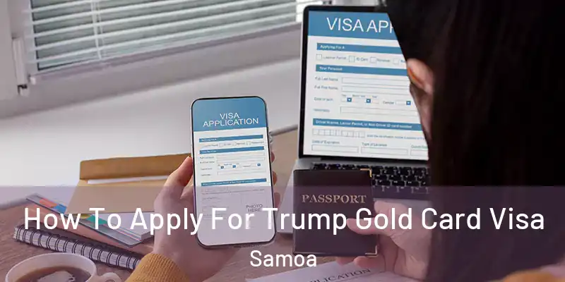  How To Apply For Trump Gold Card Visa Samoa