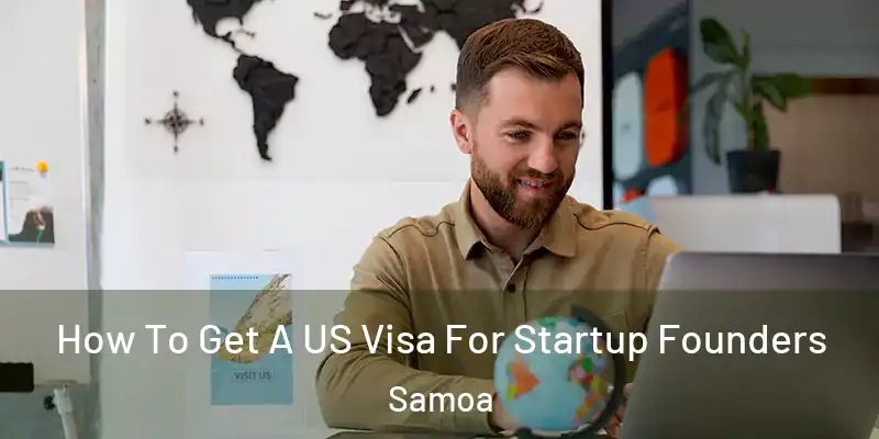  How To Get A US Visa For Startup Founders Samoa