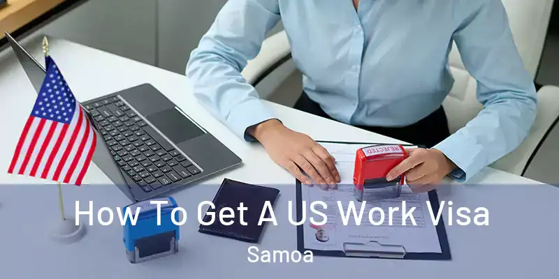  How To Get A US Work Visa Samoa
