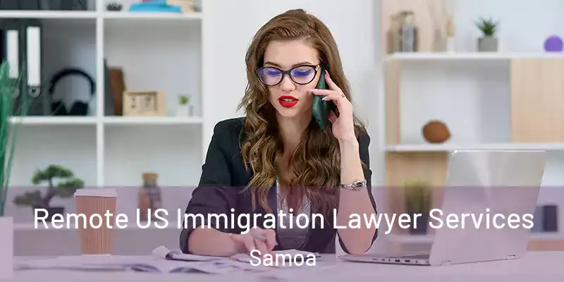  Remote US Immigration Lawyer Services Samoa
